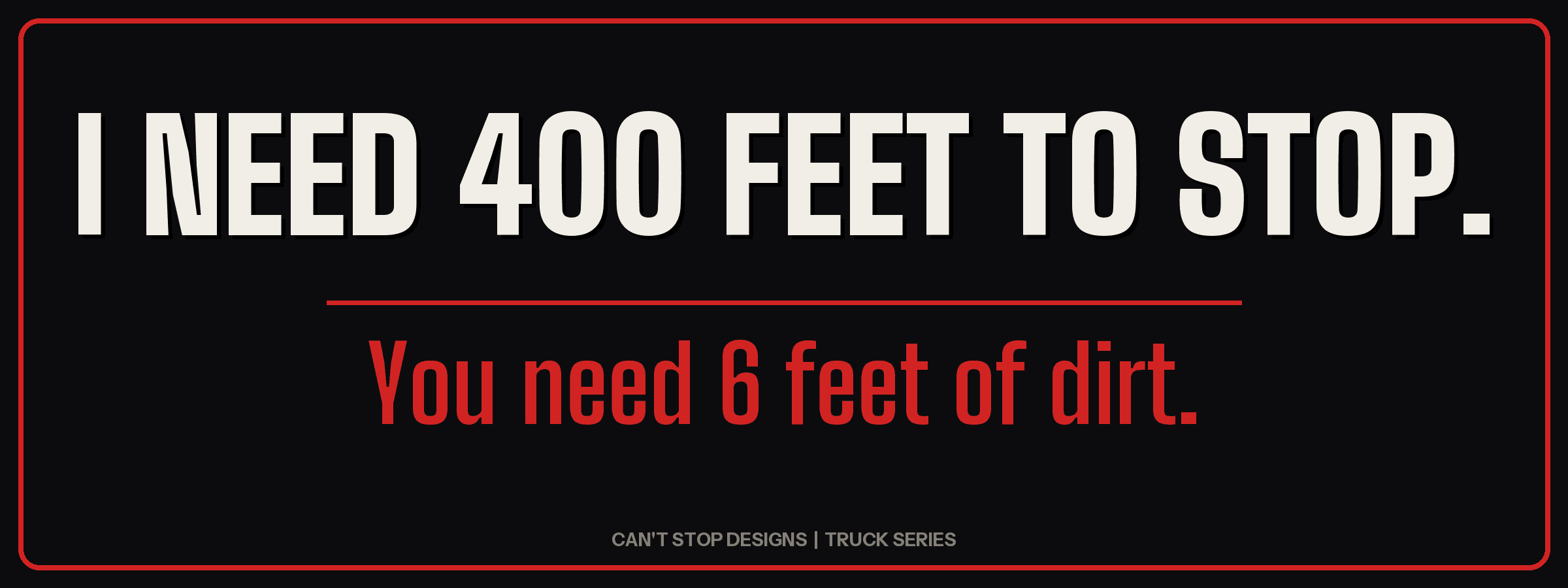 I Need 400 Feet to Stop