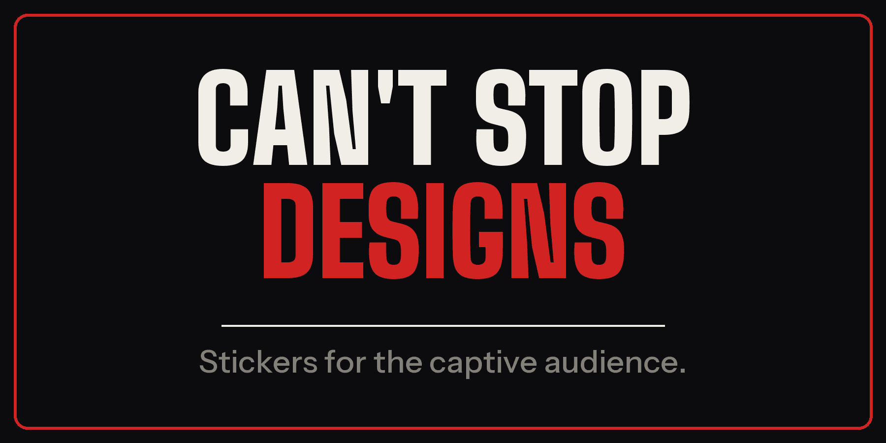 Can't Stop Designs brand card — free with every order